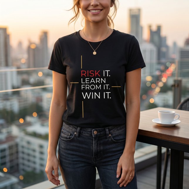 Ta Risken. Lär dig av den. Vinn den - Motiverande  T Shirt (Skapare uppladdad)