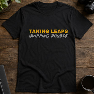 Ta språnget, hoppa över tvivel Motiverande manus T Shirt