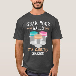 Ta tag i dina bollar, det är konserveringssäsong M T Shirt