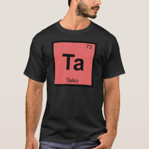 Ta - Taiko Music Chemistry Periodic Bord Symbol Tee