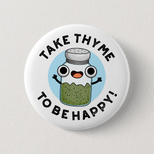 Ta Thyme som Lycklig Funny Herb Pun Knapp