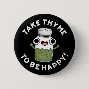 Ta Thyme som Lycklig Funny Herb Pun Knapp