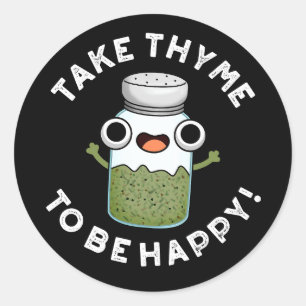 Ta Thyme som Lycklig Funny Herb Pun Runt Klistermärke