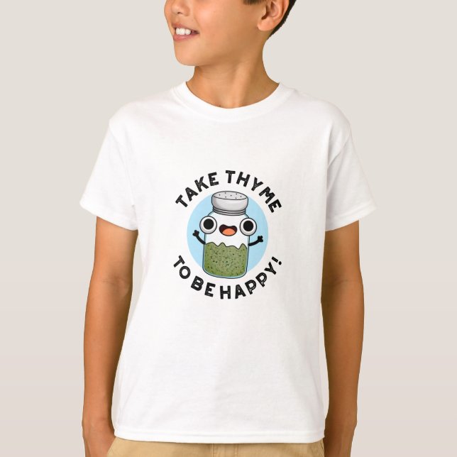 Ta Thyme som Lycklig Funny Herb Pun T Shirt (Framsida)