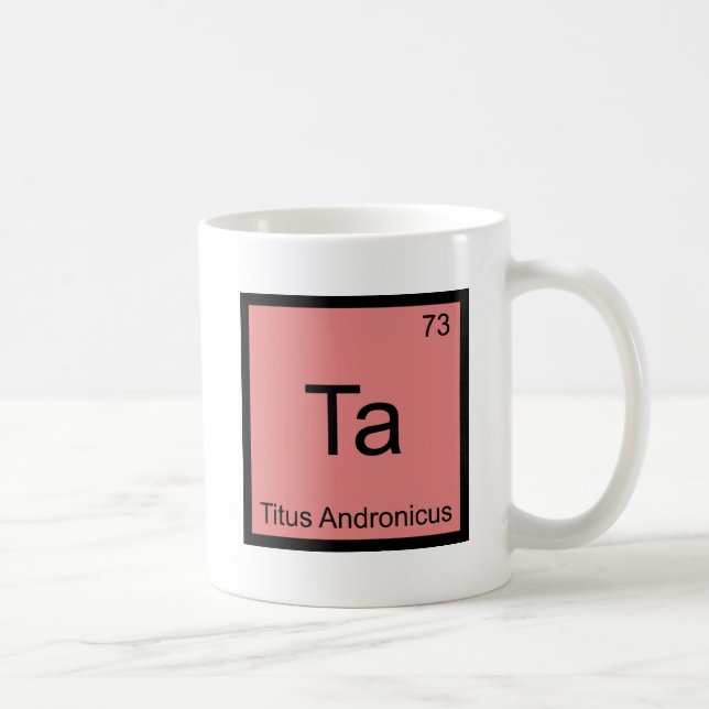 Ta - Titus Andronicus Kemiskt Elementsymbol T-shir Kaffemugg (Höger)