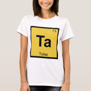 Ta - Tulsa Oklahoma Kemi Periodiska Systemet Stad T-shirt