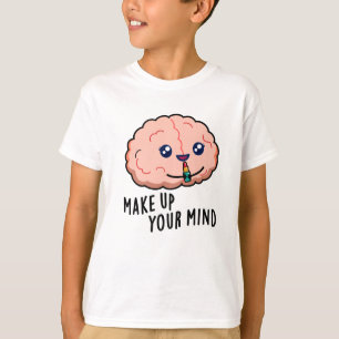Ta upp ditt sinne, en fin Brain Pun T Shirt