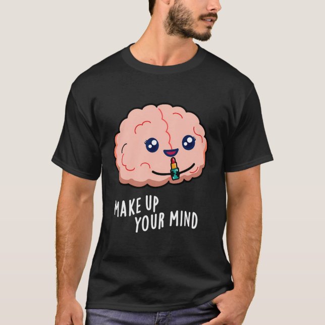 Ta upp ditt sinne, en fin Brain Pun T Shirt (Framsida)