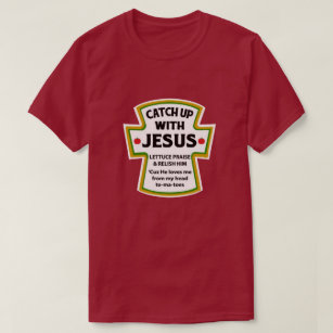 Ta upp med Jesus T-Shirt