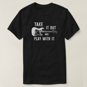 Ta ut den och lek med gitarren t shirt