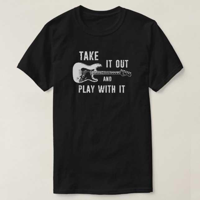 Ta ut den och lek med gitarren t shirt (Design framsida)