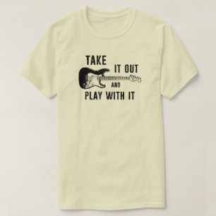 Ta ut den och lek med gitarren t shirt