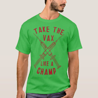 Ta Vax som en Champ T Shirt