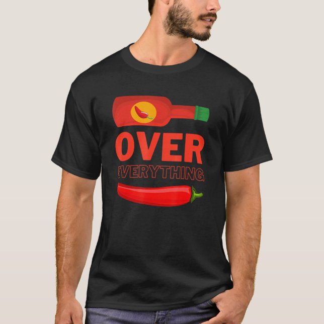 Tabasco över allt Siracha över allt T Shirt (Framsida)