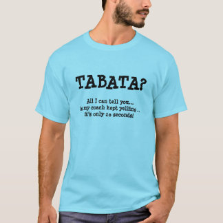 TABATA? , understöder 20? Tee Shirt