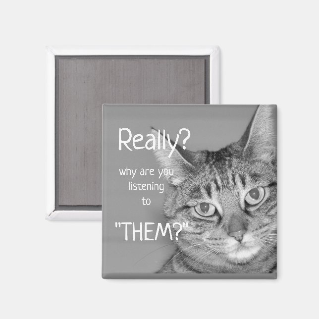 Tabby katt, Verkligen? Varför lyssnar du på dem? Magnet (Front/Back)
