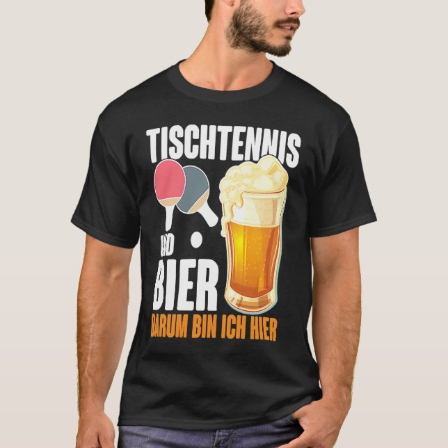 Table Tennis and Bier Dum Ich Here Saying Alcohol T Shirt (Framsida)