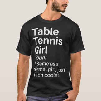 Table Tennis Girl Funny Definition Table Tennis Gi T Shirt