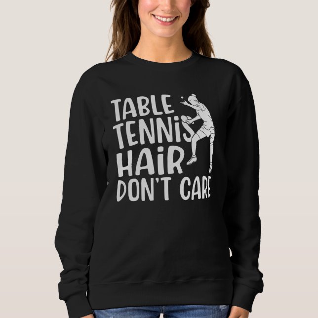 Table Tennis Hair dont care   Table Tennis T Shirt (Framsida)