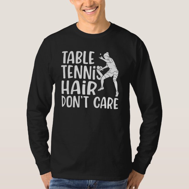 Table Tennis Hair dont care   Table Tennis T Shirt (Framsida)