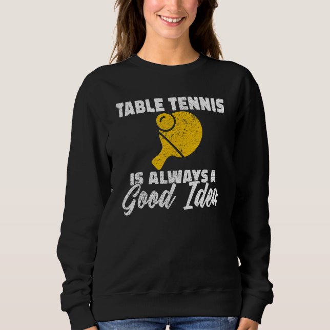 Table Tennis is always a good idea Table Tennis T Shirt (Framsida)