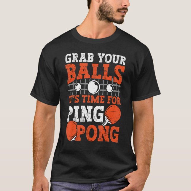 Table tennis player Grab Your Balls funny table te T Shirt (Framsida)