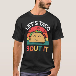 Tacho Låt oss Taco Bout Det mexikanska livsmedlet T Shirt
