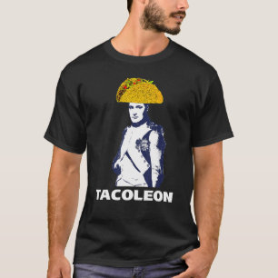 Tacho Tacholeon Napoleon Bonaparte Taco T Shirt