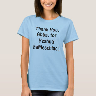 Tack Abba, för Yeshua HaMeschiach Tee Shirt