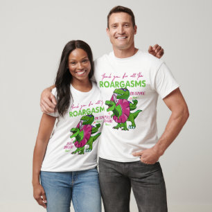 Tack för alla Roargasms Funny Dinosaur TL T Shirt