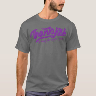 Tack för att du leker på grund av att du är här t shirt