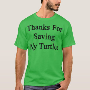 Tack för att du räddade mina sköldpaddor t shirt