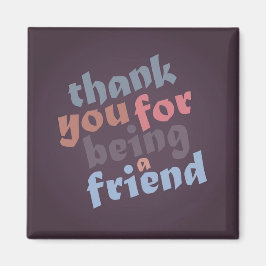 Tack för att vara en vän magnet