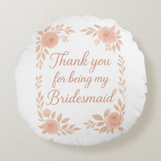 Tack för att vara min Bridesmaid-Bridesmaid Gift Rund Kudde (Framsidan)