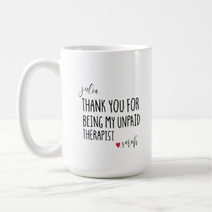 Tack för att vara min obetalda terapeut bästa kaffemugg