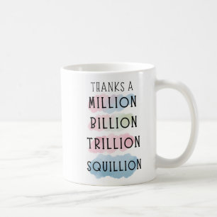 Tack för en miljon, miljarder, biljoner, Squilje R Kaffemugg