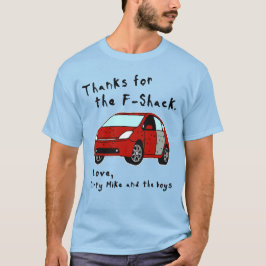 Tack för F-Shack. Kärlek Dirty Mike och Boys T Shirt