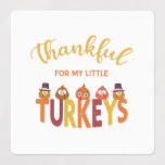 Tack för mina små kalkoner. klistermärke<br><div class="desc">Underbar utformning för alla som är intresserade av Thanksgivingens helgdag. Det kan också ges som en meningsfull gåva till din pojkvän/flickvän,  familjemedlemmar eller bästa vänner som också är kärlek Thanksgiving helgdag. Utformningen lämpar sig även för andra särskilda tillfällen,  t.ex. födelsedag,  Nyårsafton osv.</div>