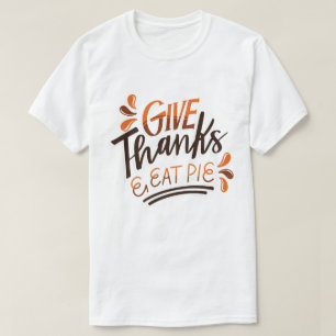 Tack, ge, Eat Paj - Thanksgivingen Dag T Shirt