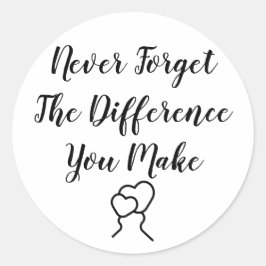 Tack - glöm aldrig den skillnad du gör runt klistermärke