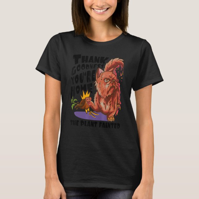 Tack gode Gud att du är hemma   Växten svimmade    T Shirt (Framsida)