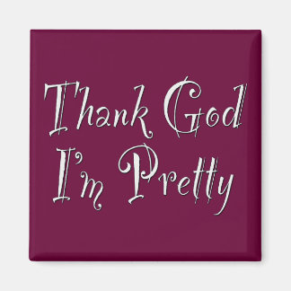 Tack gode Gud att jag är Söt Magnet