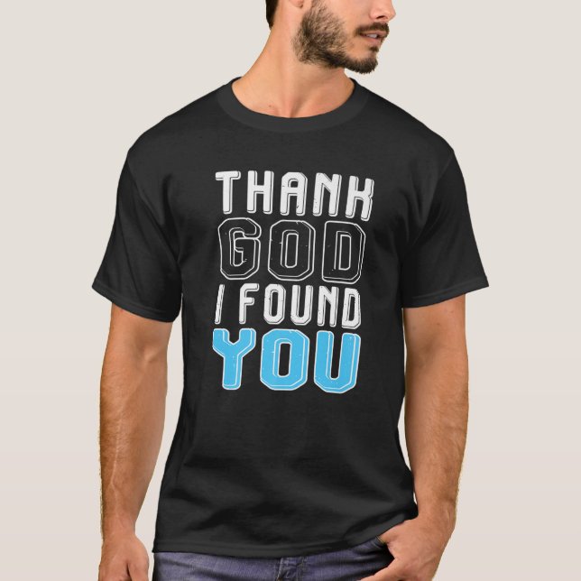 Tack gode Gud att jag hittade dig T Shirt (Framsida)