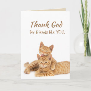 Tack gode Gud för vännerna som du Orange Cat Kort
