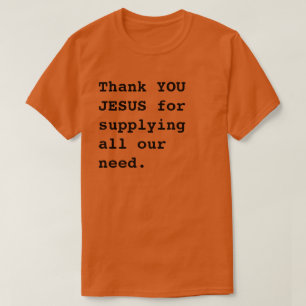 Tack JESUS för att tillgodose allt vårt behov. T Shirt