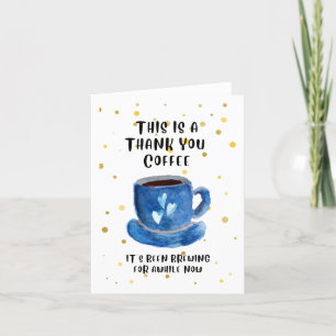 Tack kaffe. Det har brustit länge nu Kort