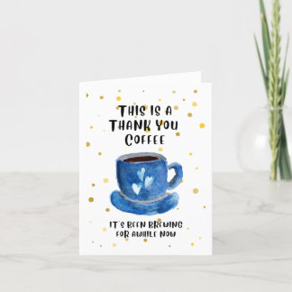 Tack kaffe. Det har brustit länge nu Kort