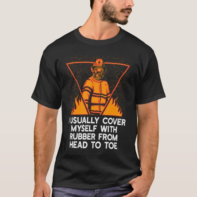 Täck mig själv med Rubber Firefighter Work Fireman T Shirt (Framsida)