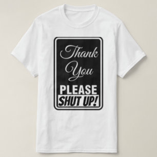 Tack... Var snäll och håll käften! T Shirt