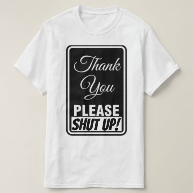 Tack... Var snäll och håll käften! T Shirt (Design framsida)